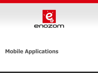 Mobile Applications
 