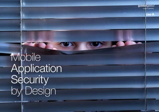 MOBILE
APPLICATION
SECURITY
BY DESIGN
 