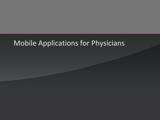 Mobile Applications for Physicians  