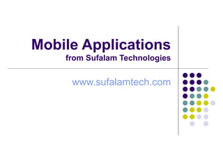 Mobile Applications  from Sufalam Technologies www.sufalamtech.com 