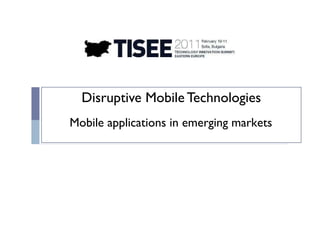Disruptive Mobile Technologies Mobile applications in emerging markets  
