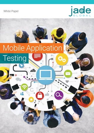 White Paper
Mobile Application
Testing
 