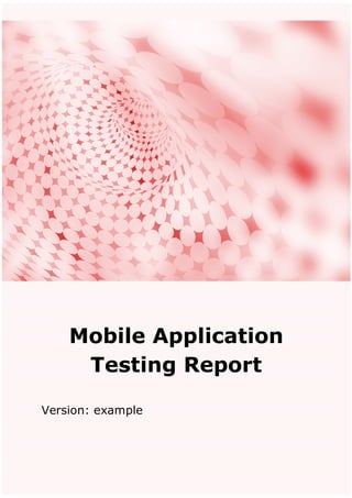 Mobile Application
Testing Report
Version: example
 