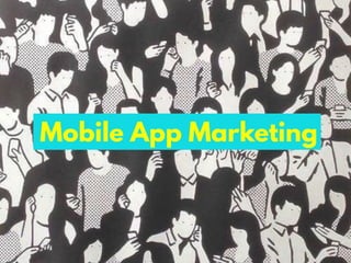 Mobile App Marketing
 