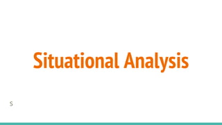 Situational Analysis
S
 