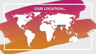 OUR LOCATION…
our office
6
 