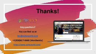 7
Thanks!
Any questions?
You can find us at
biz@esiteworld.com
+1(858)427-0668 (Worldwide)
https://www.esiteworld.com/
 