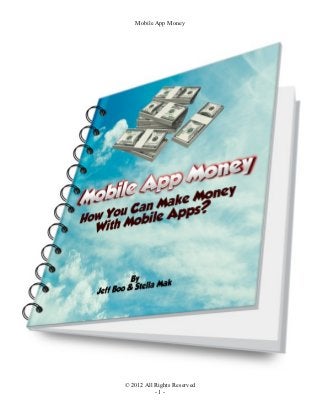 Mobile App Money




© 2012 All Rights Reserved
           -1-
 
