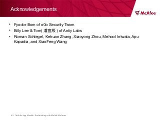 Mobile App Moolah: Profit taking with Mobile Malware49
Acknowledgements
• Fyodor Bom of о0о Security Team
• Billy Lee & Tom( 潘宣辰 ) of Antiy Labs
• Roman Schlegel, Kehuan Zhang, Xiaoyong Zhou, Mehool Intwala, Apu
Kapadia, and XiaoFeng Wang
 