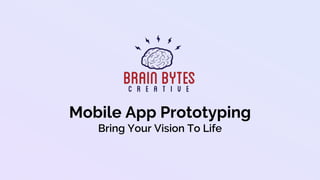 Mobile App Prototyping
 