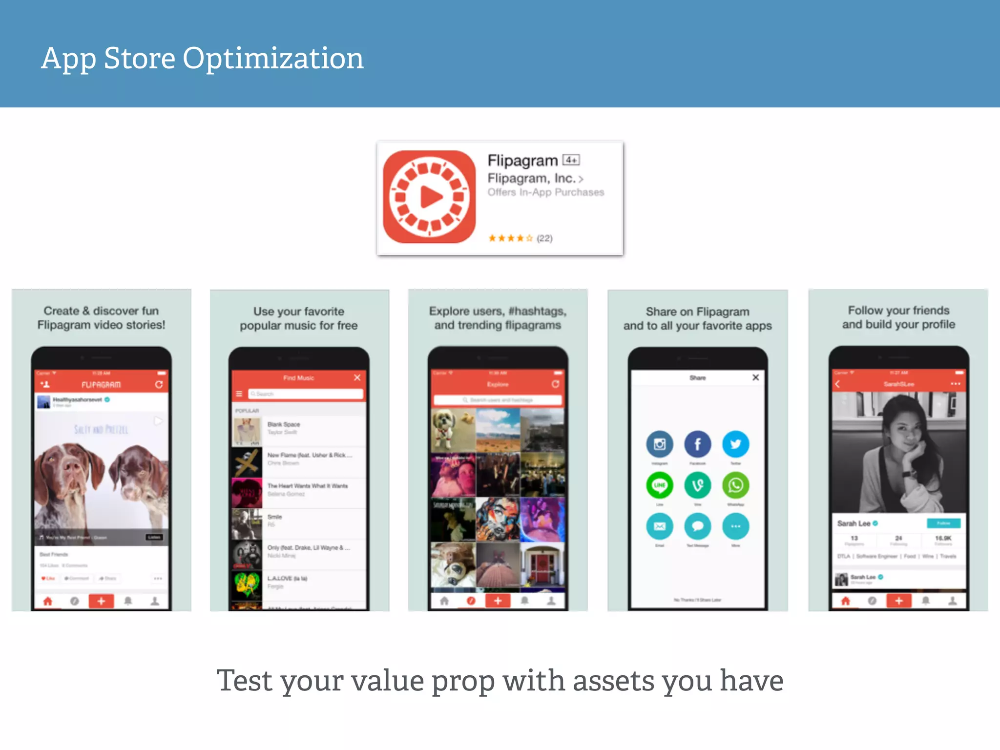 App Store Optimization
Test your value prop with assets you have
 
