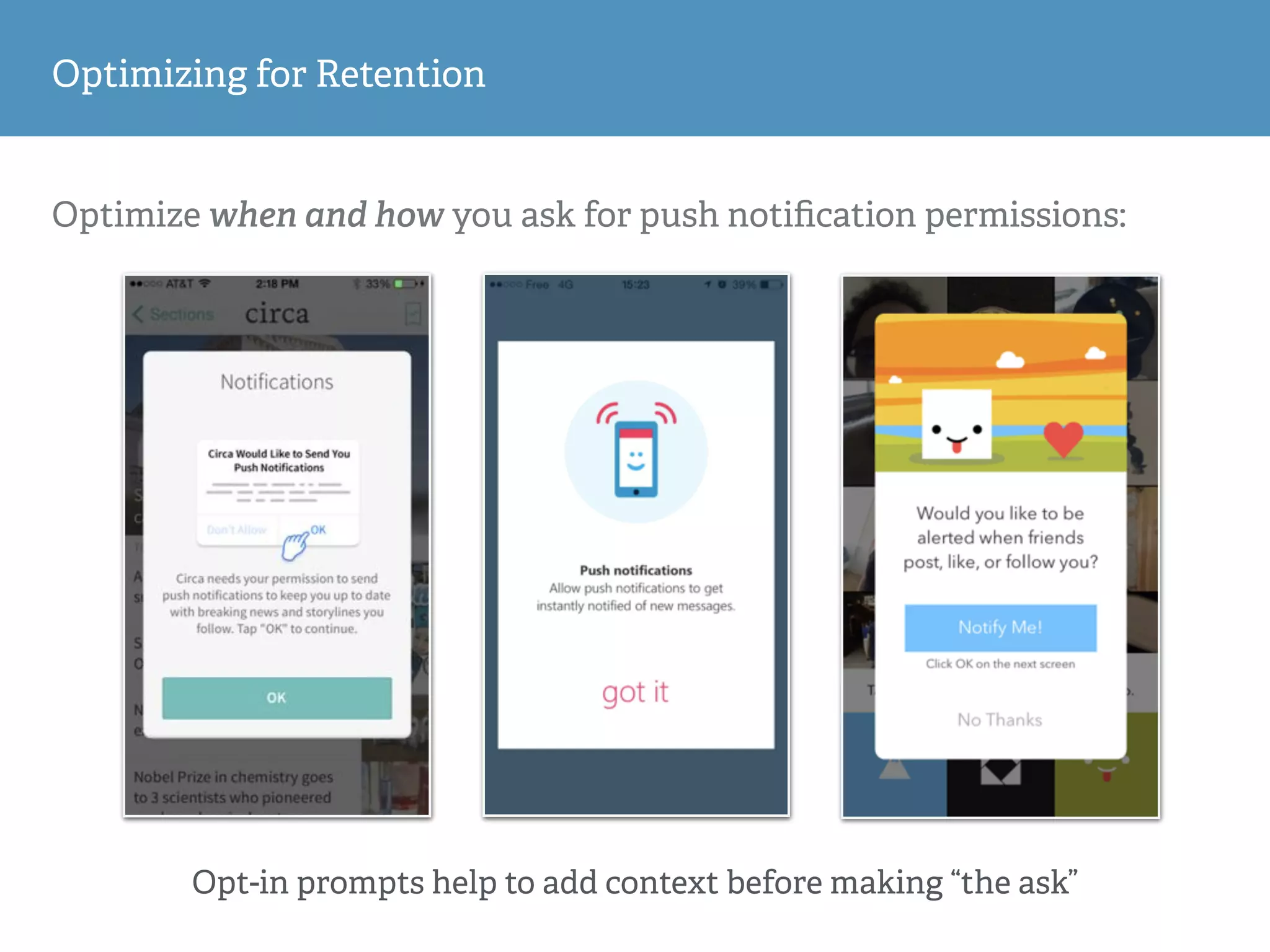 Optimizing for Retention
Optimize when and how you ask for push notiﬁcation permissions:
Opt-in prompts help to add context before making “the ask”
 