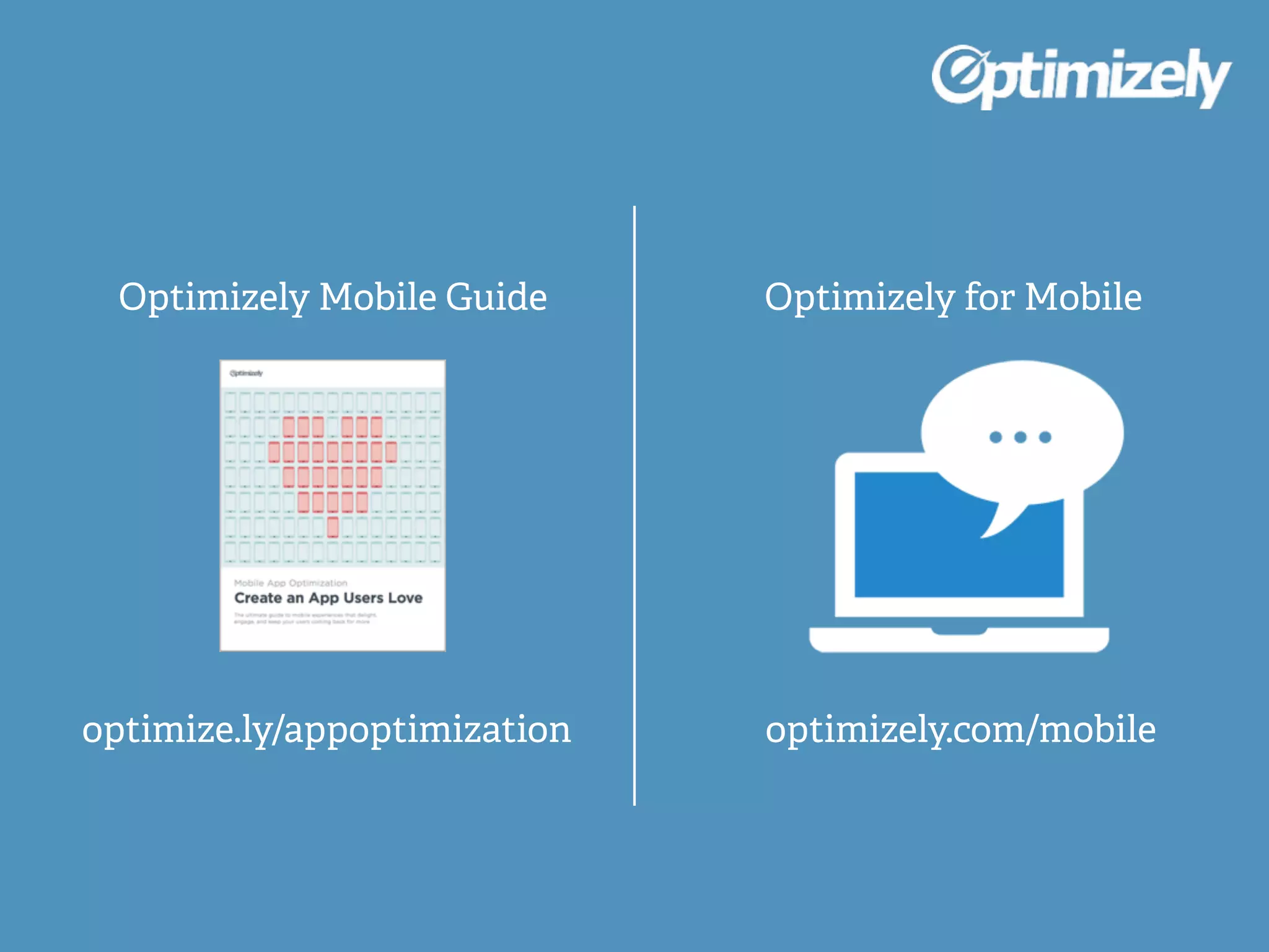 Optimizely Mobile Guide Optimizely for Mobile
optimize.ly/appoptimization optimizely.com/mobile
 