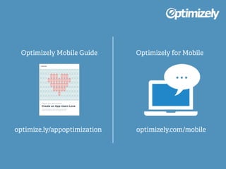 Optimizely Mobile Guide Optimizely for Mobile
optimize.ly/appoptimization optimizely.com/mobile
 