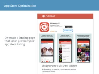 App Store Optimization
Or create a landing page
that looks just like your
app store listing.
Bring moments to Life with Fl...