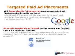 Targeted Paid Ad Placements
With Google algorithm's freshness rule remaining consistent, gain
SEO traction for the mobile ...