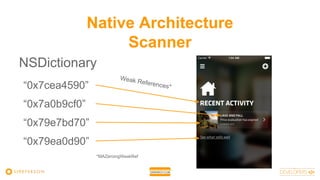 Native Architecture
Scanner
NSDictionary
“0x7cea4590”
“0x7a0b9cf0”
“0x79e7bd70”
“0x79ea0d90”
Weak References*
*MAZeroingWeakRef
 