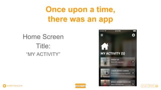 Once upon a time,
there was an app
Home Screen
Title:
“MY ACTIVITY”
 