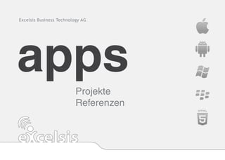 Excelsis Business Technology AG




apps                      Projekte
                          Referenzen
 