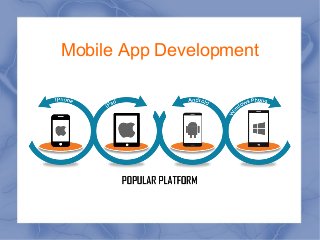 Mobile App Development 
 