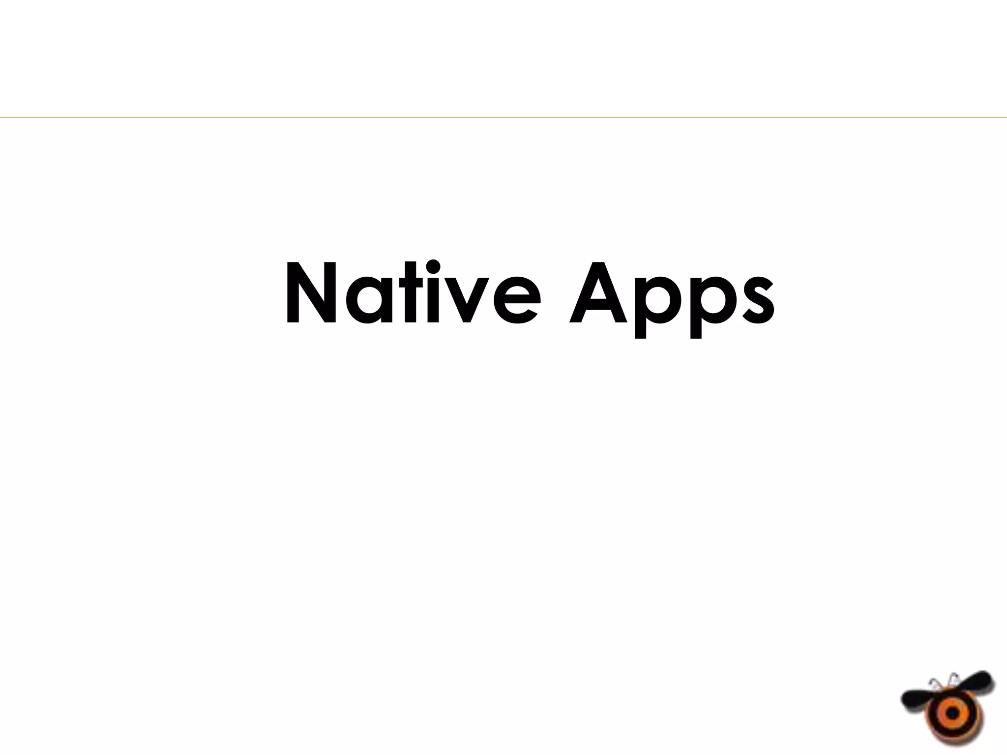 Native Apps
 