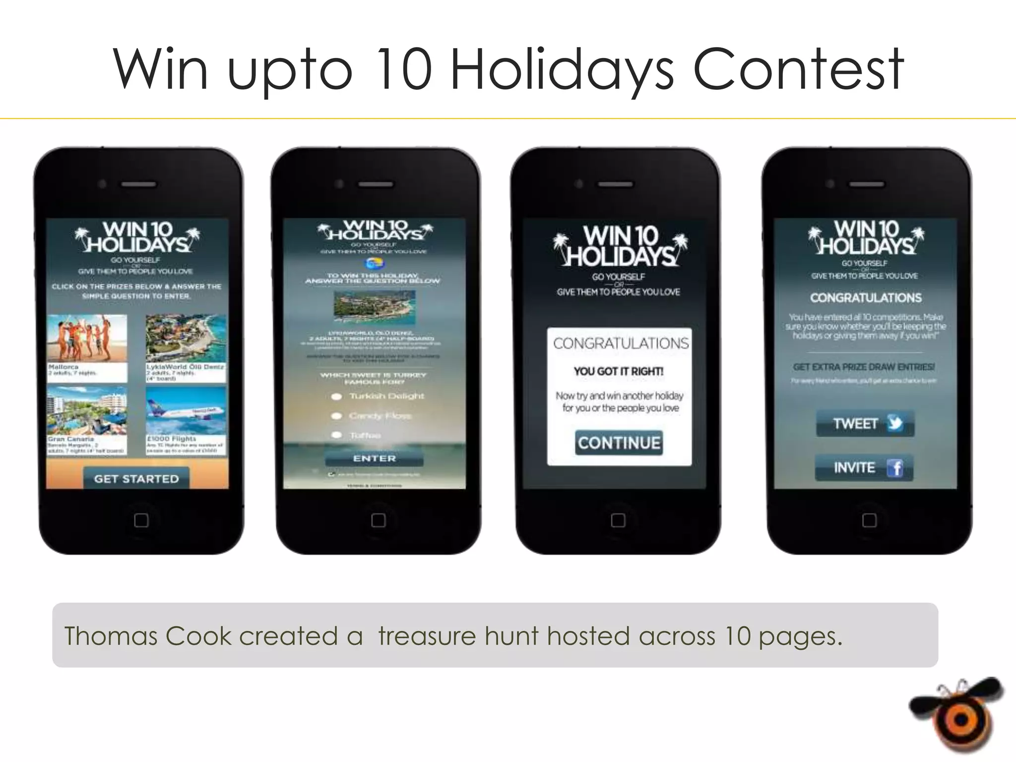 Win upto 10 Holidays Contest
Thomas Cook created a treasure hunt hosted across 10 pages.
 
