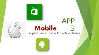 Application Software for Mobile Phones
APP
SMobile
 