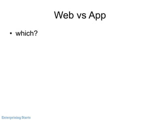 Web vs App
• which?
 