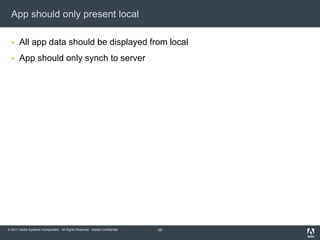 App should only present localAll app data should be displayed from localApp should only synch to server29