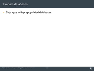 Prepare databasesShip apps with prepopulated databases30