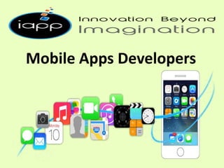 Mobile Apps Developers
 