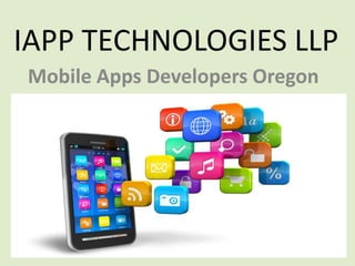 IAPP TECHNOLOGIES LLP
Mobile Apps Developers Oregon
 