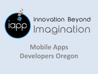 Mobile Apps
Developers Oregon
 