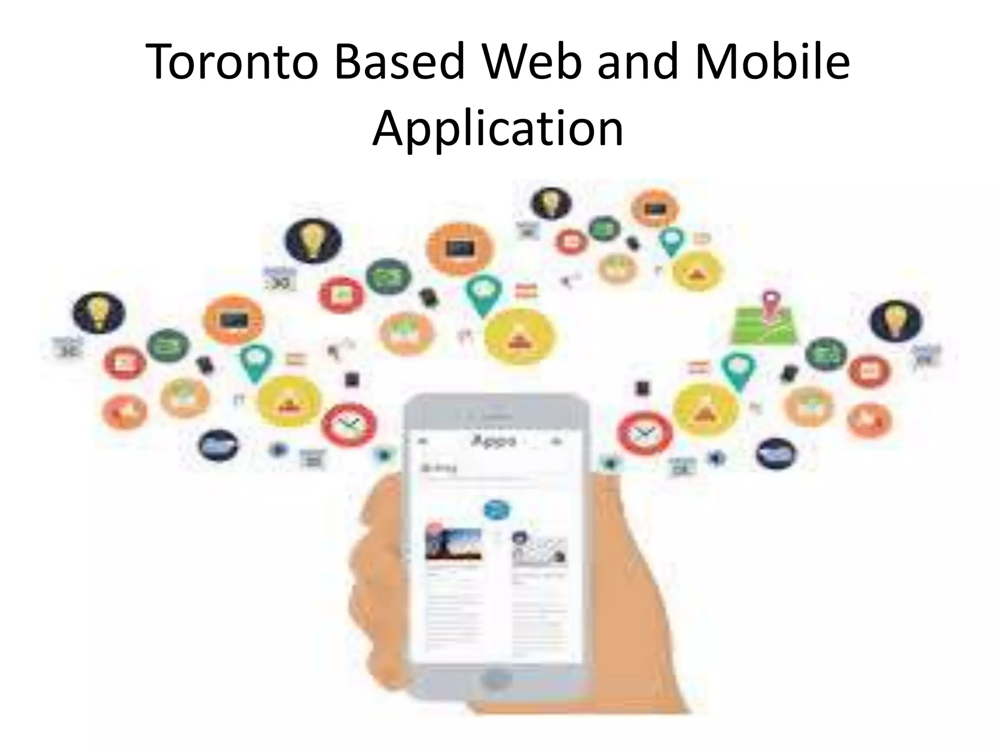Toronto Based Web and Mobile
Application