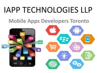 IAPP TECHNOLOGIES LLP
Mobile Apps Developers Toronto
 