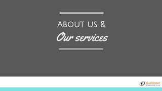 About us &
Our services
 