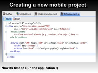 Creating a new mobile project  8/26/2011 Now its time to Run the application :) 