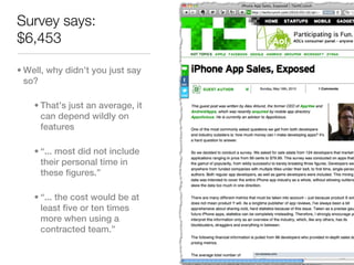 Survey says:
$6,453

• Well, why didn’t you just say
  so?

    • That’s just an average, it
      can depend wildly on
      features

    • “... most did not include
      their personal time in
      these figures.”

    • “... the cost would be at
      least five or ten times
      more when using a
      contracted team.”
 