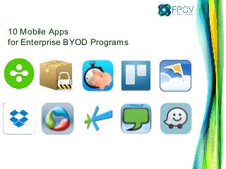 10 Mobile Apps
for Enterprise BYOD Programs

 