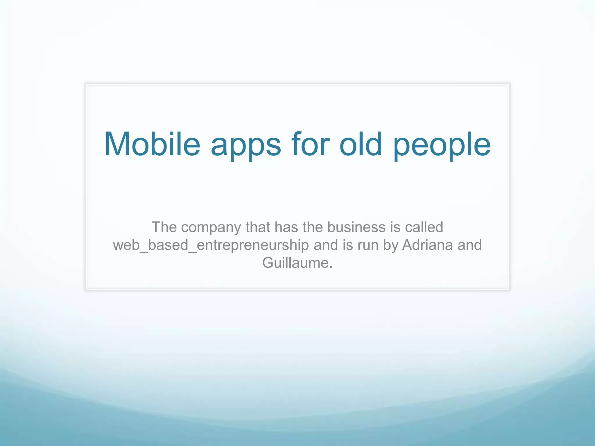 Mobile Apps For old people PPT mobile-apps-for-old-people-ppt
