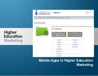 Mobile Apps in Higher Education Marketing

Mobile Apps in Higher Education
Marketing
Slide 1

 