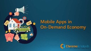Mobile Apps in
On-Demand Economy
 