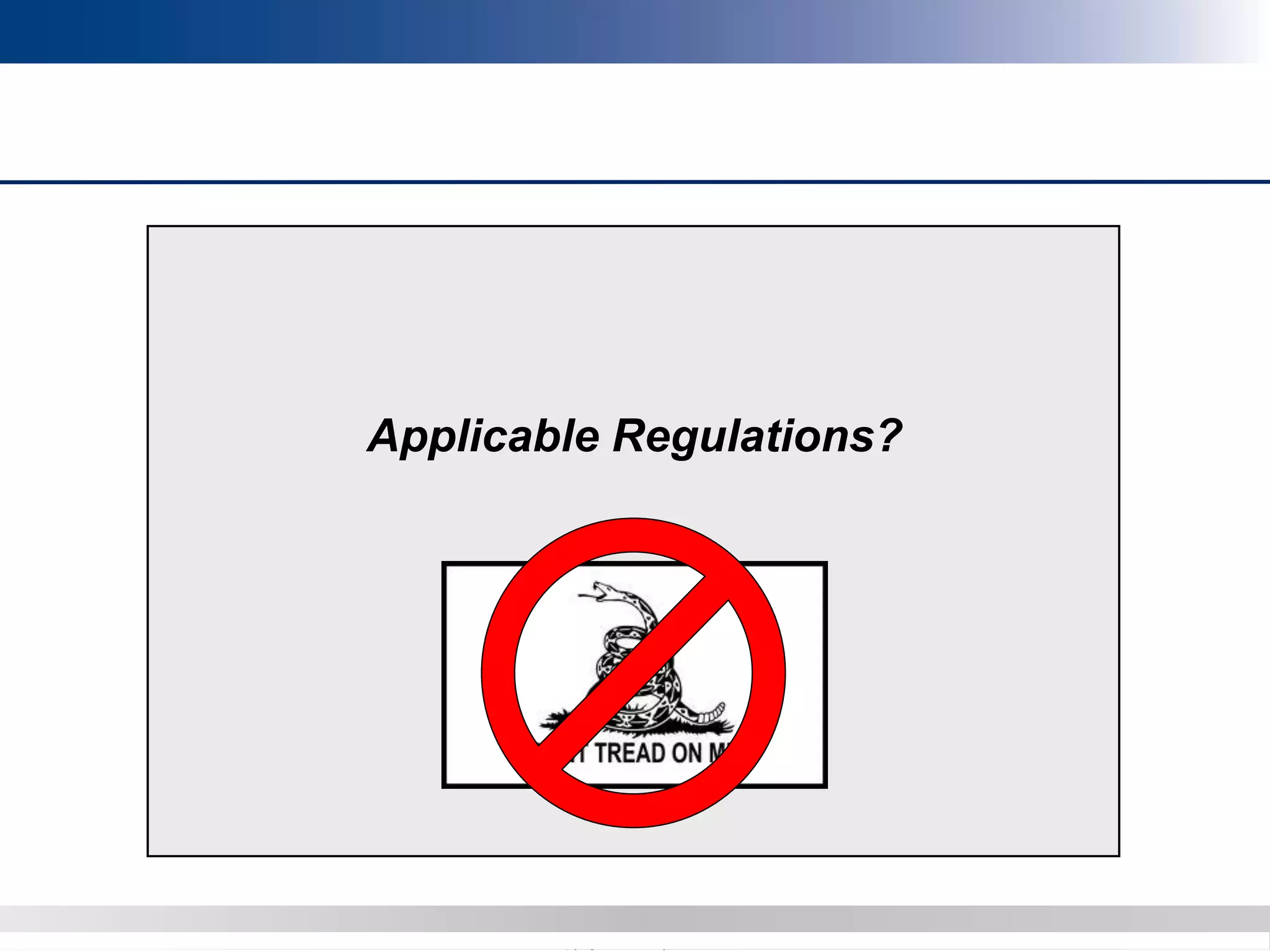 Copyright 2012 Bryan CaveCopyright 2013 BryanCave LLP
Applicable Regulations?
 