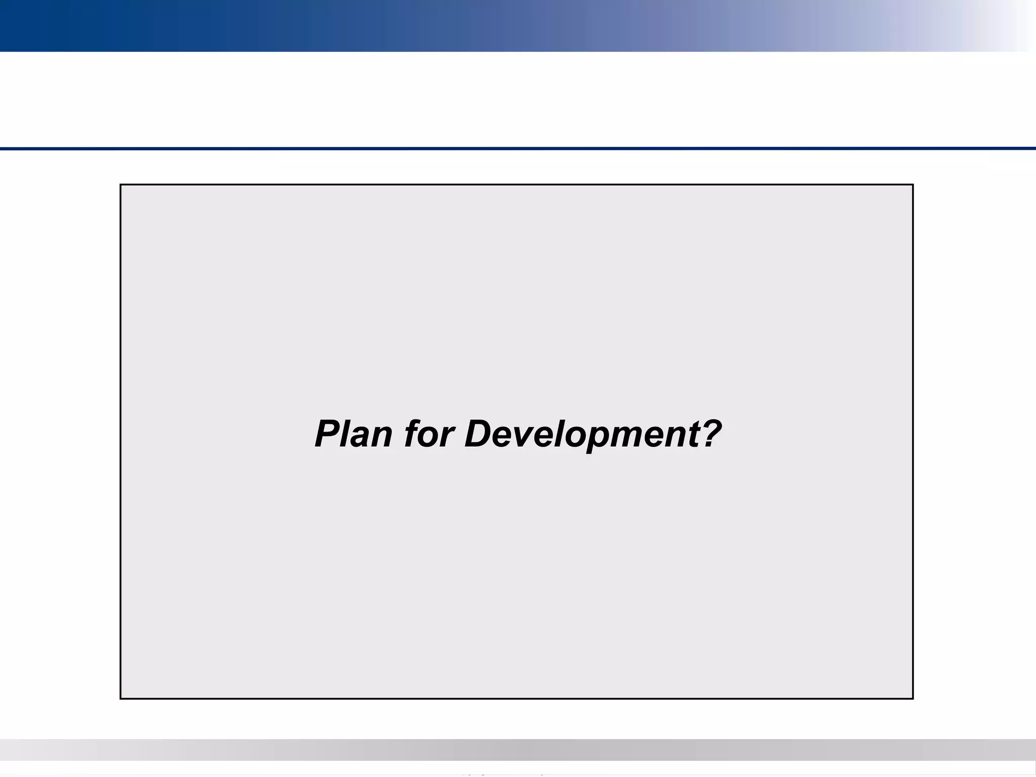 Copyright 2012 Bryan CaveCopyright 2013 BryanCave LLP
Plan for Development?
 