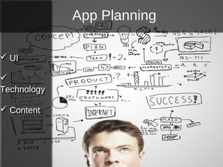  UI

Technology
 Content
 UI

Technology
 Content
App Planning
 