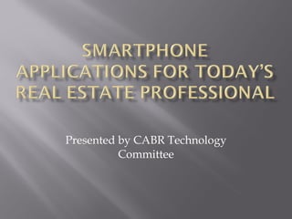 Presented by CABR Technology Committee 