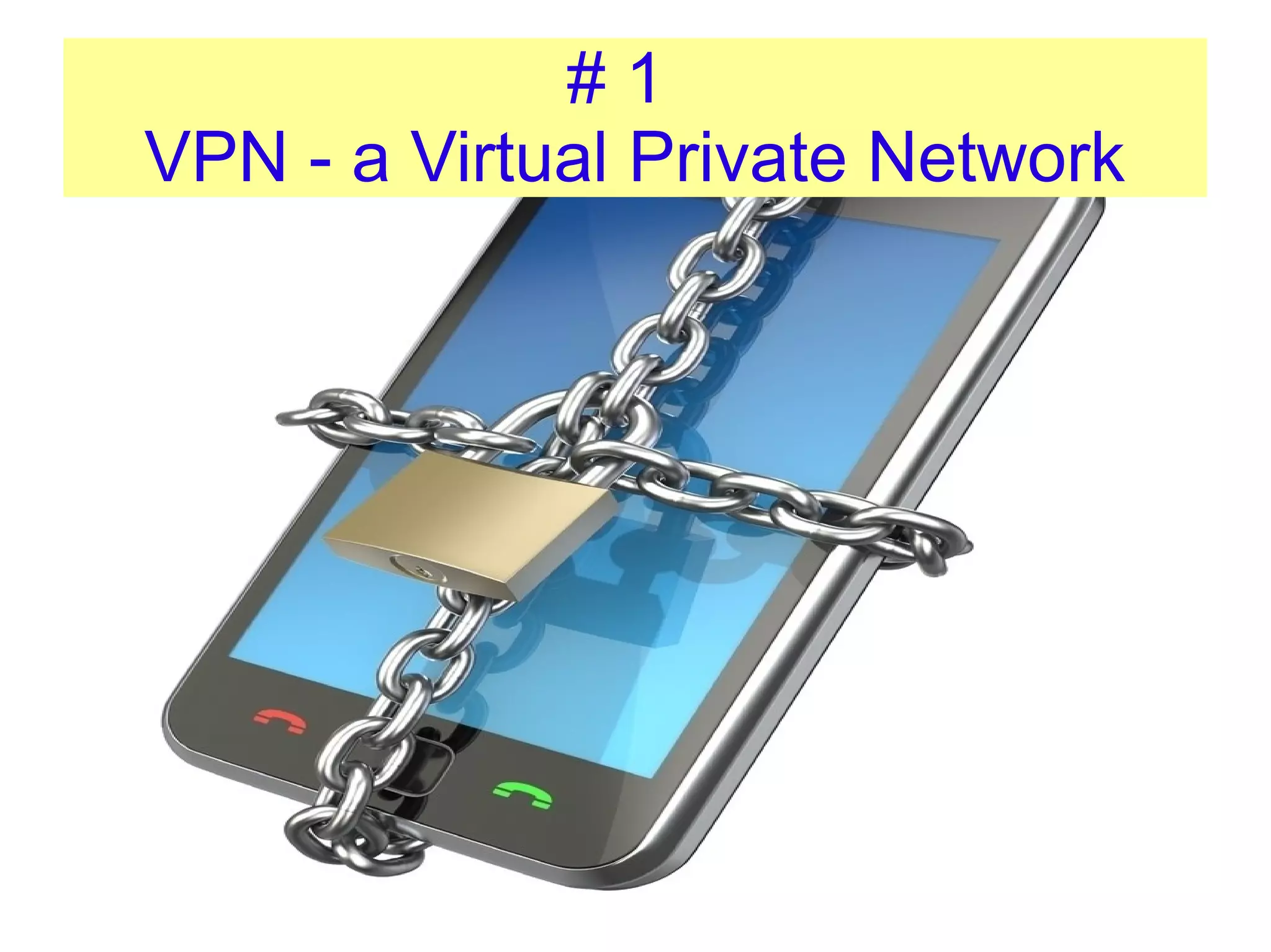 #1
VPN - a Virtual Private Network




    VPN - a Virtual Private Network.
 