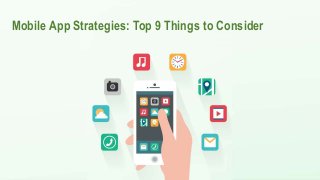 Mobile App Strategies: Top 9 Things to Consider
 