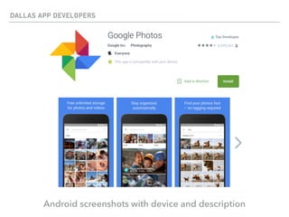 DALLAS APP DEVELOPERS
Android screenshots with device and description
 