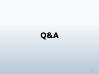 Q&A



      20
 